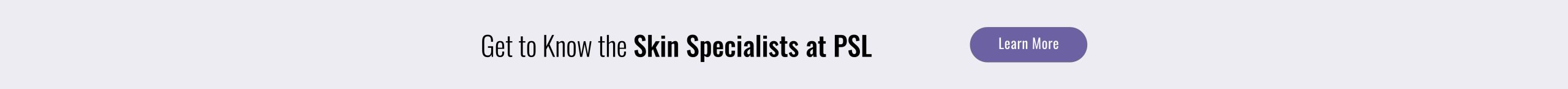 Skin Specialists at PSL
